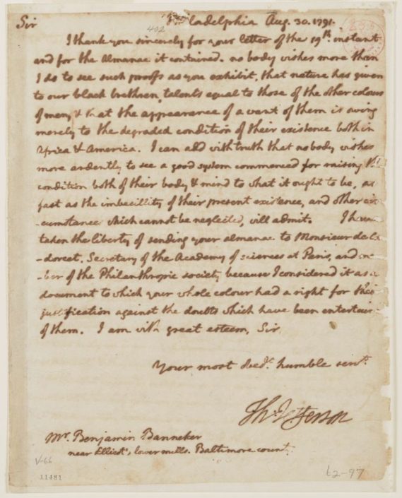 Letter, Thomas Jefferson to Benjamin Banneker expressing his belief that blacks possess talents equal to those of “other colours of men,” 30 August 1791. Letter, Thomas Jefferson to Benjamin Banneker expressing his belief that blacks possess talents equal to those of "other colours of men," 30 August 1791.