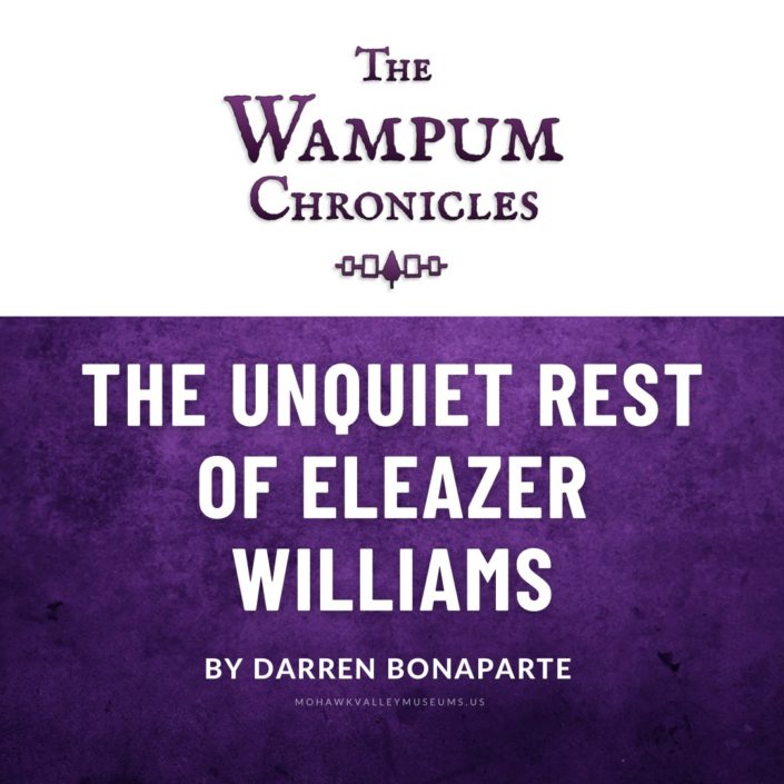 The Unquiet Rest of Eleazer Williams By Darren Bonaparte The Unquiet Rest of Eleazer Williams By Darren Bonaparte