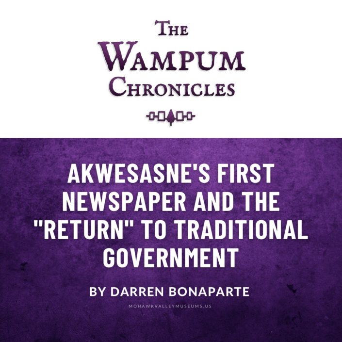 Akwesasne's First Newspaper and the "Return" to Traditional Government By Darren Bonaparte