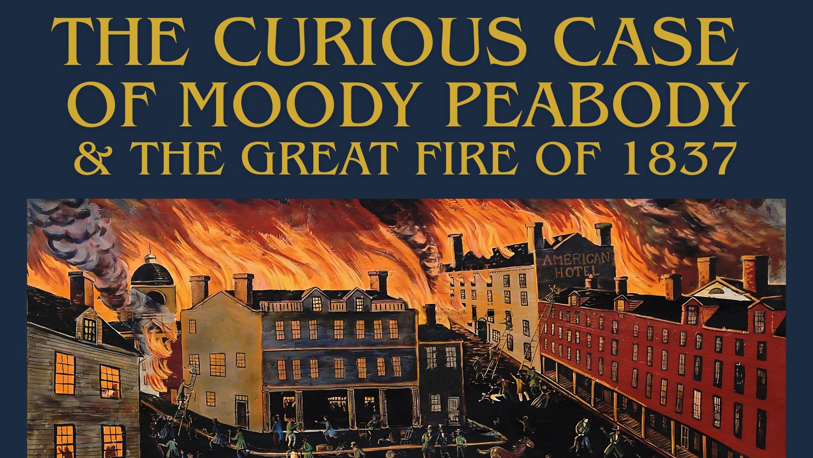 The Curious Case of Moody Peabody and The Great Fire of Utica. Photo Courtesy of the Oneida County History Center.