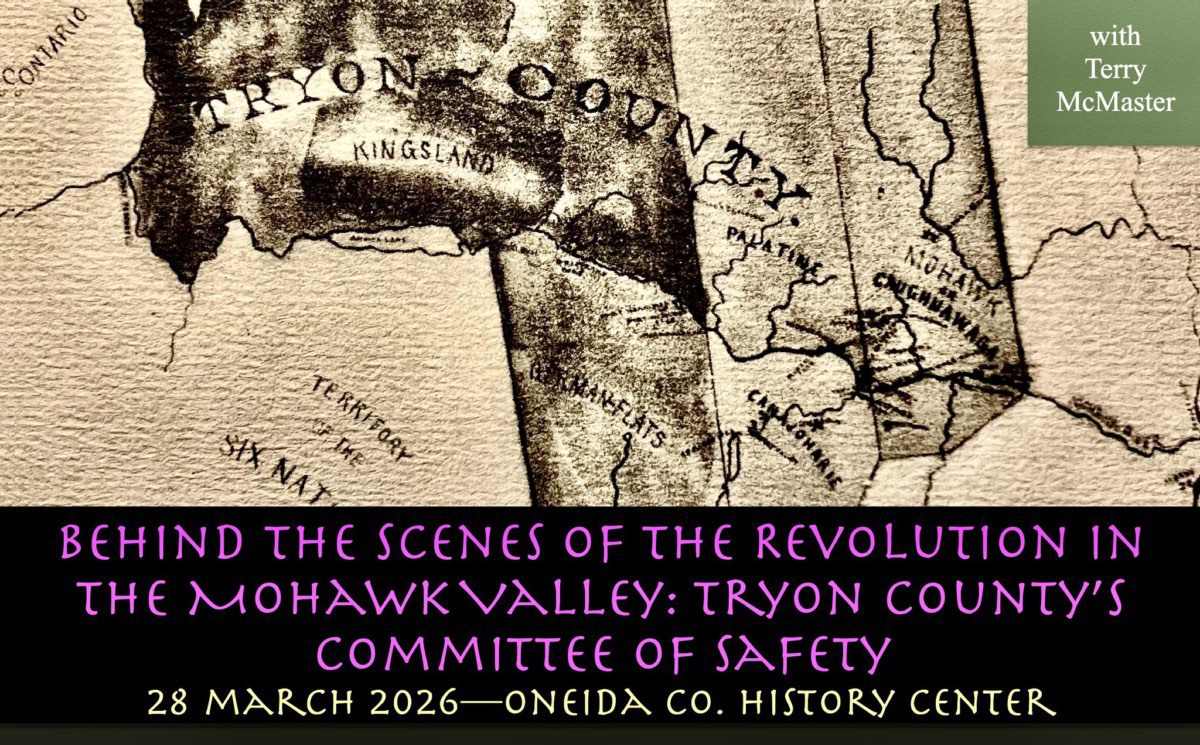 Behind the Scenes of the Revolution in the Mohawk Valley: Tryon County’s Committee of Safety